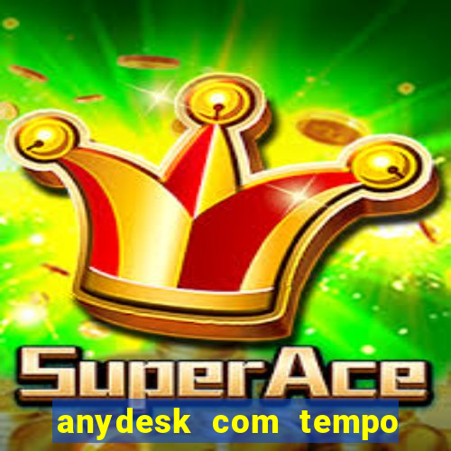 anydesk com tempo de uso